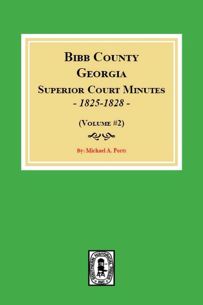 Bibb County, Georgia Superior Court Minutes, 1825-1828. (Volume #2)