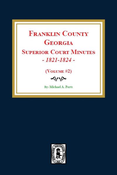 Franklin County, Georgia Superior Court Minutes, 1821-1824. (Volume #2)