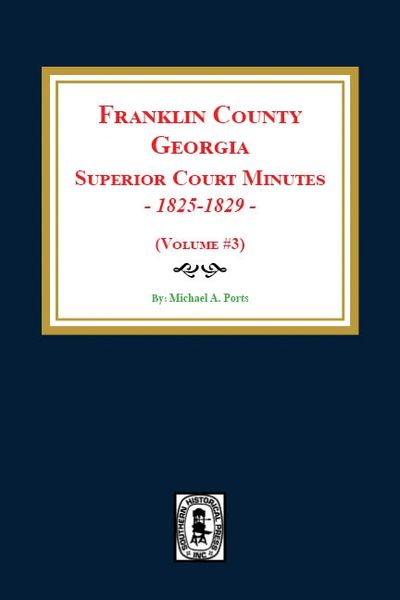 Franklin County, Georgia Superior Court Minutes, 1825-1829. (Volume #3)