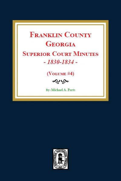 Franklin County, Georgia Superior Court Minutes, 1830-1834. (Volume #4)