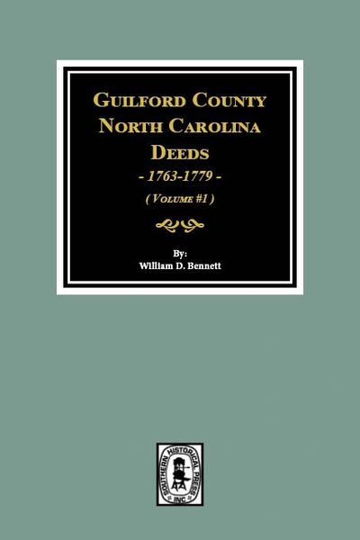 Guilford County, North Carolina Deeds, 1763-1779. (Volume #1)