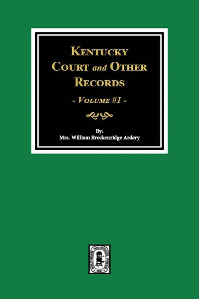 Kentucky Court and Other Records, Volume #1.