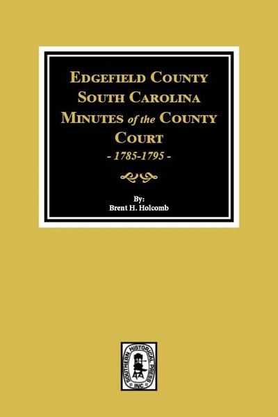 Edgefield County, South Carolina Minutes of the County Court, 1785-1795.