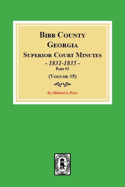 Bibb County, Georgia Superior Court Minutes, 1831-1835, PART #2. (Volume #5)