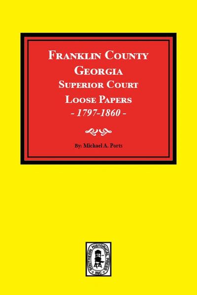Franklin County, Georgia Superior Court Loose Papers, 1797-1860.