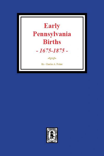 Early Pennsylvania Births, 1675-1875.