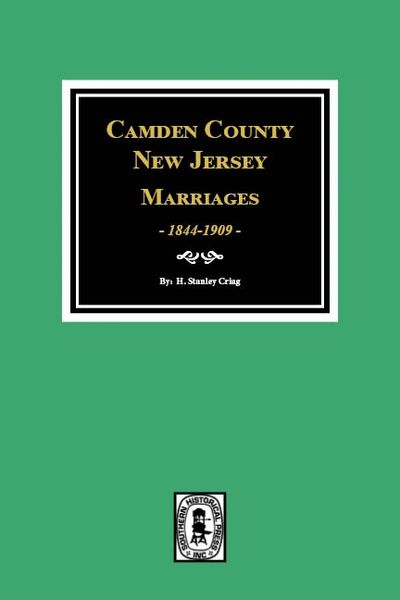 Camden County, New Jersey Marriages, 1844-1909.