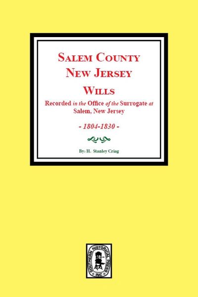 Salem County, New Jersey Wills 1804-1830. (Volume #1)