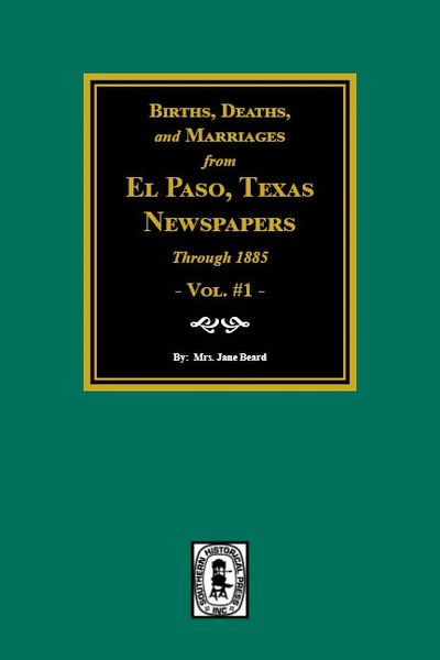 Births, Deaths, and Marriages in El Paso Newspapers to 1885.