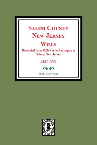 Salem County, New Jersey Wills, 1831-1860. (Volume #2)