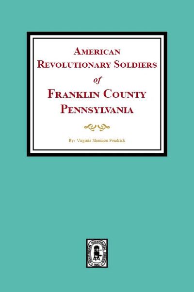 Franklin County, Pennsylvania, American Revolutionary Soldiers of.