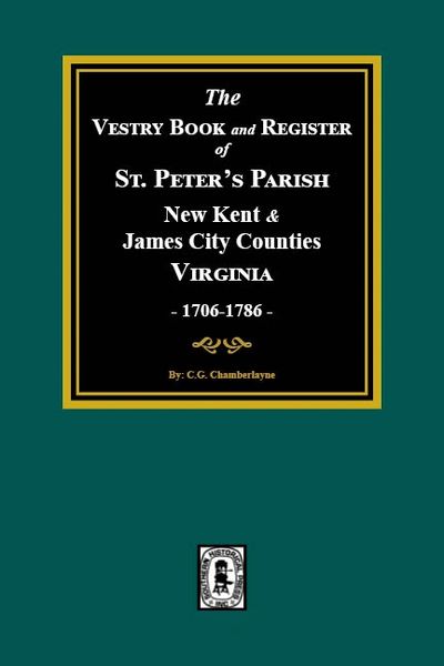 (New Kent & James City Co’s) The Vestry Book and Register of St. Peter’s Parish, 1706-1786.