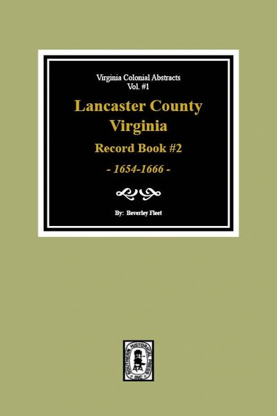 Lancaster County, Virginia Record Book #2, 1654-1666.