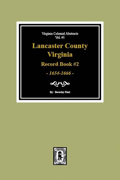 Lancaster County, Virginia Record Book #2, 1654-1666.
