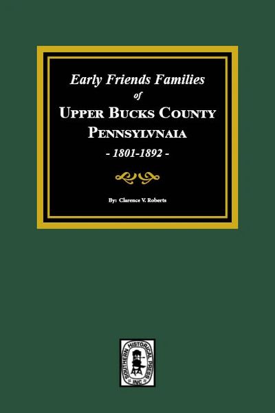 Early Friends Families of UPPER BUCKS COUNTY, PENNSYLVANIA.