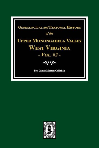 Upper Monongahela Valley, West Virginia, Genealogical and Personal History of. (Volume #2)