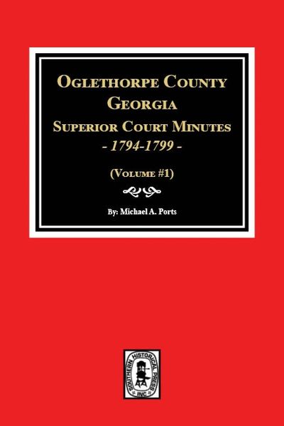 Oglethorpe County Georgia Superior Court Minutes 1794 1799 (Volume