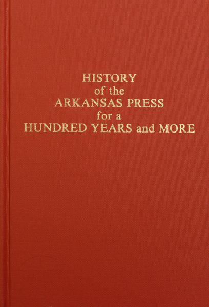 Arkansas Press for a Hundred Years, History of the.