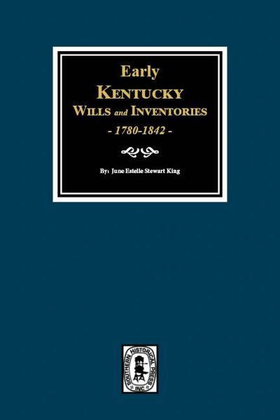 Early Kentucky Wills and Inventories, 1780-1842.