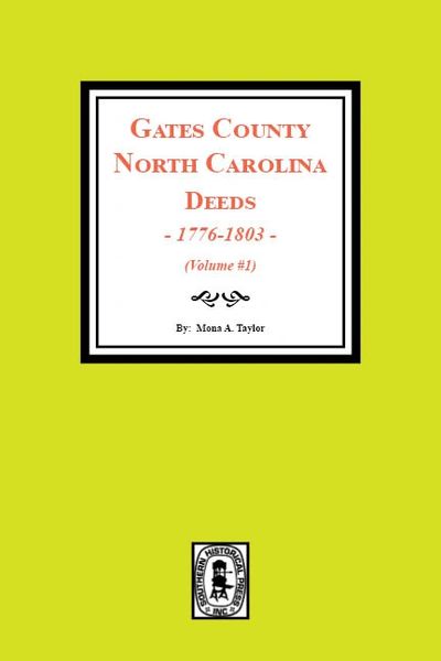 Gates County, North Carolina Deeds, 1776-1803. ( Vol. #1 )