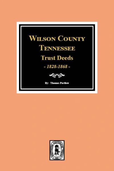 Wilson County, Tennessee Trust Deed Books EE-NN, 1828-1868.