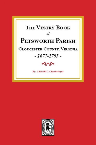 The Vestry Book of Petsworth Parish, Gloucester County Virginia, 1677-1793