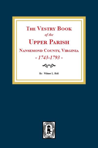 The Vestry Book of the Upper Parish, Nansemond County, Virginia, 1743-1793