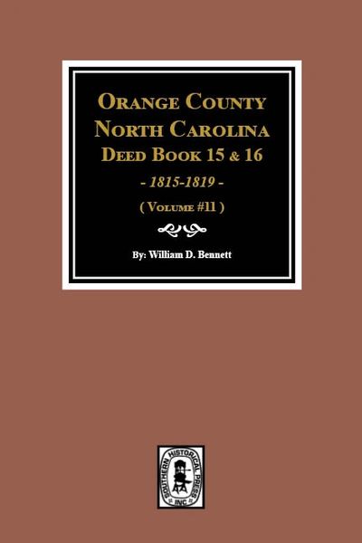 Orange County, North Carolina Deed Books 15 & 16, 1815-1819. (Volume #11)