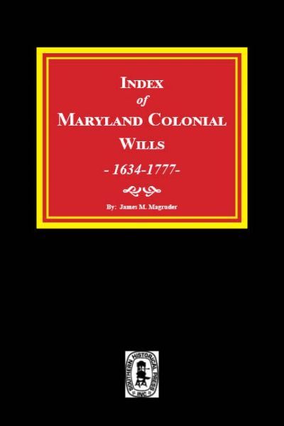 Index of Maryland Colonial Wills, 1634-1777