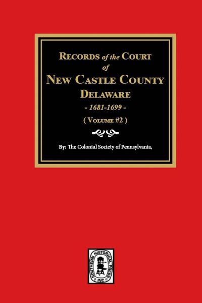 Records of the Court of NEW CASTLE COUNTY, Delaware, 1681-1699. (Volume #2)