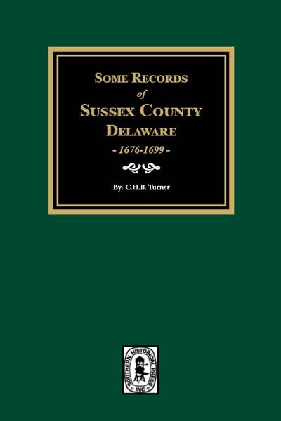 Some Records of SUSSEX COUNTY, Delaware, 1676-1699.