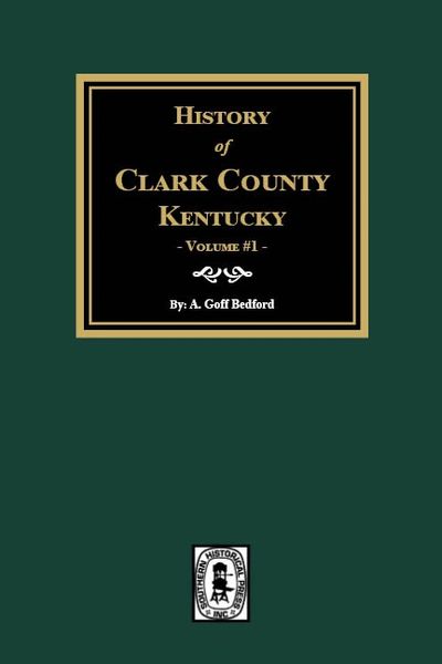 History of Clark County, Kentucky. (Volume #1): Land of Our Fathers