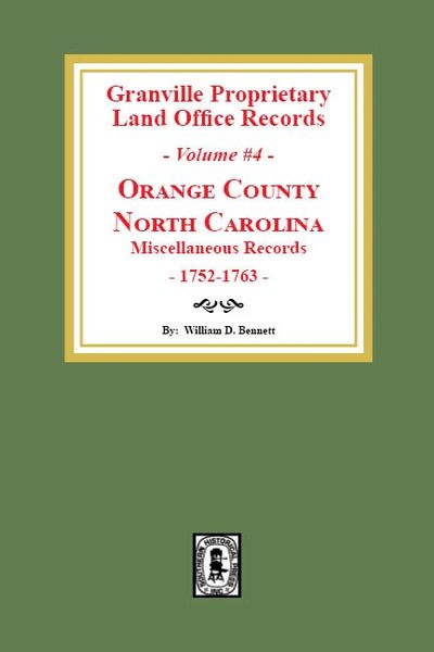 Granville Proprietary Land Office Records: Orange County, North Carolina. (Volume #4): Miscellaneous Records