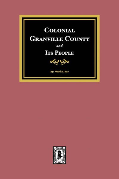 Colonial Granvlle County, North Carolina and its People.