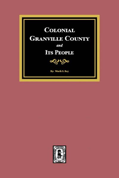 Colonial Granville County, North Carolina and its People.