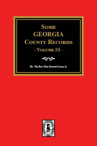 Some Georgia County Records, Volume #3.