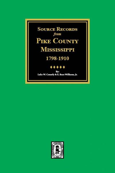 Pike County, Mississippi, 1798-1910, Source Records from.