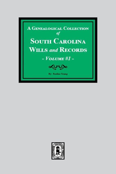 A Genealogical Collection of South Carolina Wills and Records. (Volume # 1)