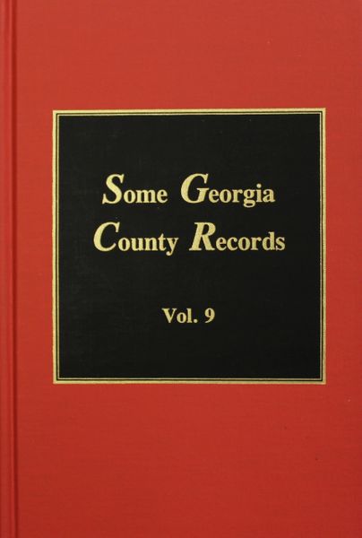 Some Georgia County Records, Volume #9.