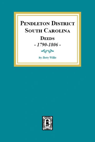 Pendleton District South Carolina Deeds, 1790-1806.