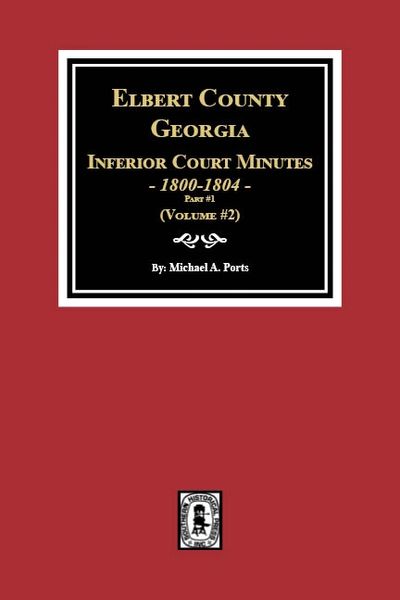 Elbert County, Georgia Inferior Court Minutes, 1800-1804, Part 1. (Volume #2)