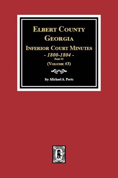 Elbert County, Georgia Inferior Court Minutes, 1800-1804, part 2. (Volume #3)