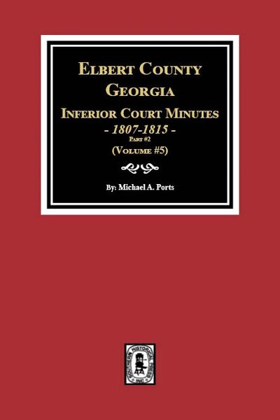 Elbert County, Georgia Inferior Court Minutes, 1807-1815. (Volume #5)