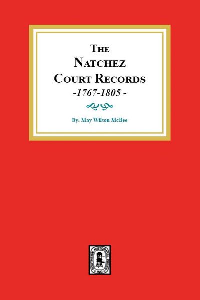 The Natchez Court Records, 1767-1805.