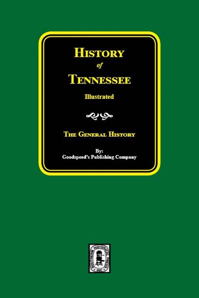 History of Tennessee - Illustrated: The General History.