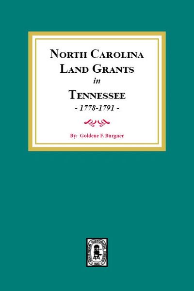 (Land Grants) North Carolina Land Grants in Tennessee, 1778-1791.
