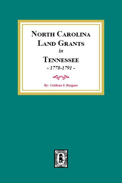 (Land Grants) North Carolina Land Grants in Tennessee, 1778-1791.