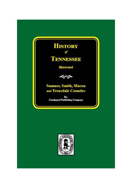 History of Sumner, Smith, Macon and Trousdale Counties, Tennessee.