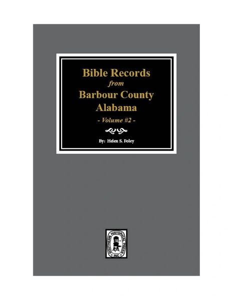 Bible Records from Barbour County, Alabama - Volume #2.