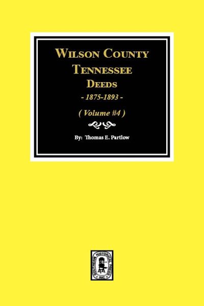 Wilson County, Tennessee Deeds, 1875-1893. (Volume #4)